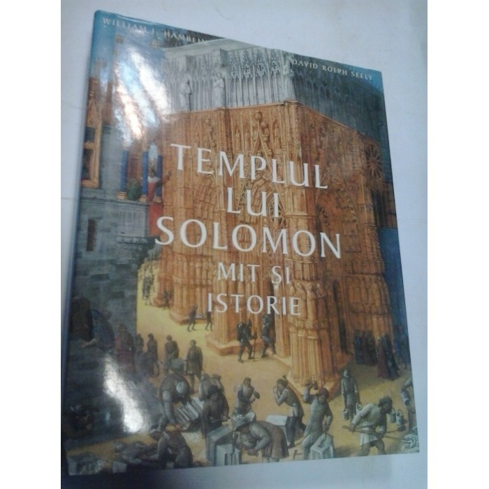 TEMPLUL LUI SOLOMON - Mit si istorie - WILLIAM J. HAMBLIN, DAVID R. SEELY TEMPLUL LUI SOLOMON - Mit si istorie - WILLIAM J. HAMBLIN, DAVID R. SEELY